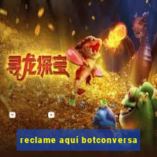 reclame aqui botconversa